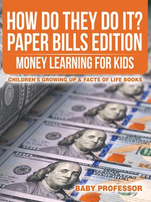 cover image of How Do They Do It? Paper Bills Edition--Money Learning for Kids--Children's Growing Up & Facts of Life Books